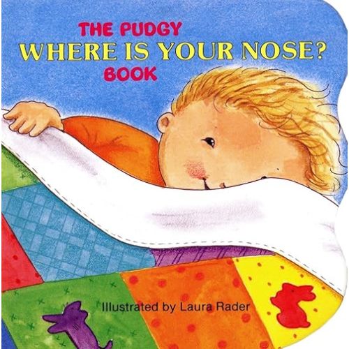 The Pudgy Where Is Your Nose? Book (Pudgy Board Books) Board book – Illustrated, November 1, 1989