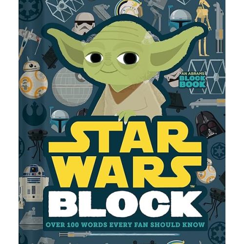 Star Wars Block: Over 100 Words Every Fan Should Know (An Abrams Block Book) Board book – Lift the flap, May 1, 2018