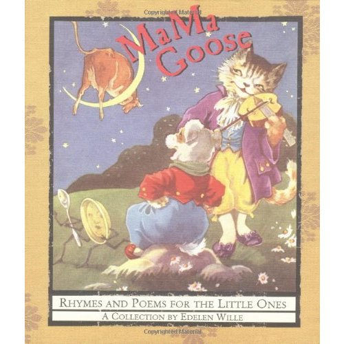 MaMa Goose: Rhymes And Poems For The Little Ones: Wille, Edelen: 9780740731303: Amazon.com: Books
