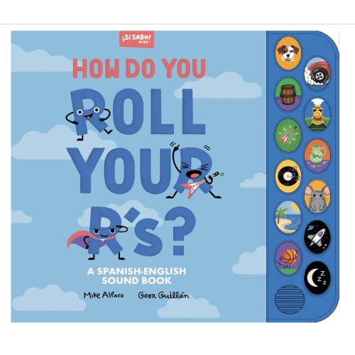 How Do You Roll Your R's?: A Sound Book for Kids to Learn Spanish Vocabulary and Speak with Confidence (Si Sabo Kids)