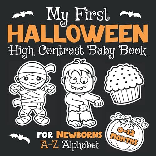My First Halloween High Contrast Baby Book for Newborns 0-12 Months: A-Z Alphabet with Simple Black and White Images | Halloween Themed Pictures to ... (High Contrast Baby Books for Newborns) Paperback – September 6, 2022