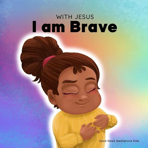 With Jesus I am Brave: A Christian children book on trusting God to overcome worry, anxiety and fear of the dark (With Jesus Series) Paperback – January 4, 2022