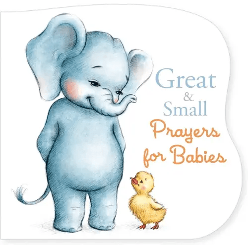 Great and Small Prayers for Babies