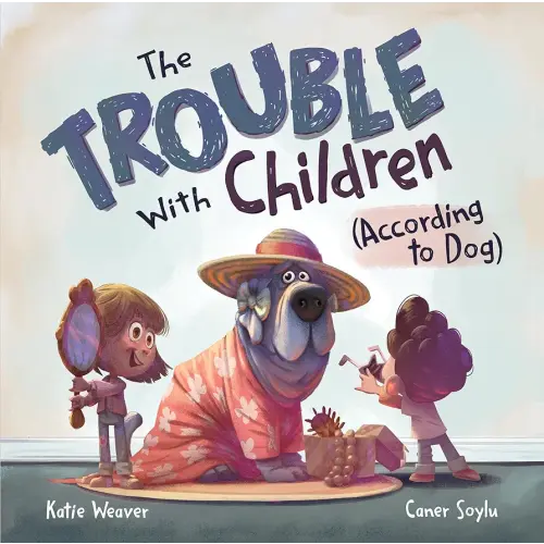 The Trouble with Children (According to Dog)