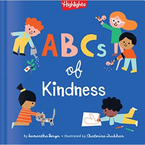 ABCs of Kindness (Highlights Books of Kindness): Berger, Samantha, Trukhan, Ekaterina: 9781684376513: Amazon.com: Books