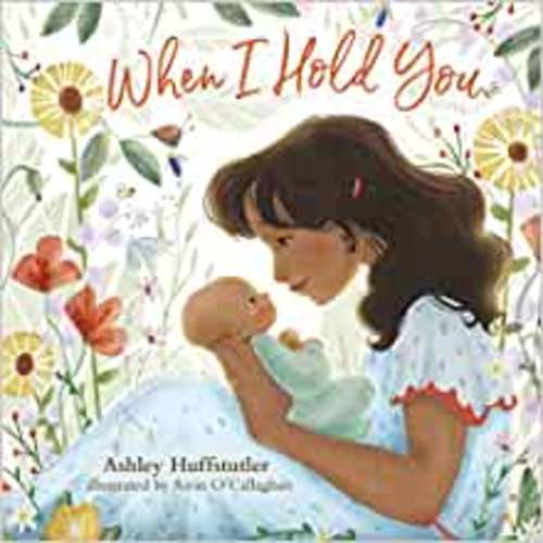 When I Hold You: Huffstutler, Ashley, O'Callaghan, Airin: 9781087739410: Amazon.com: Books