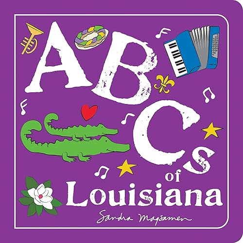 ABCs of Louisiana: An Alphabet Book of Love, Family, and Togetherness (ABCs Regional) Board book – May 1, 2023
