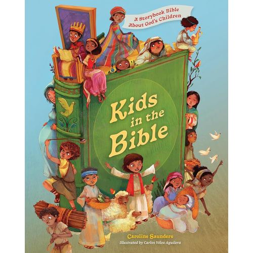 Kids in the Bible: A Storybook Bible About God's Children