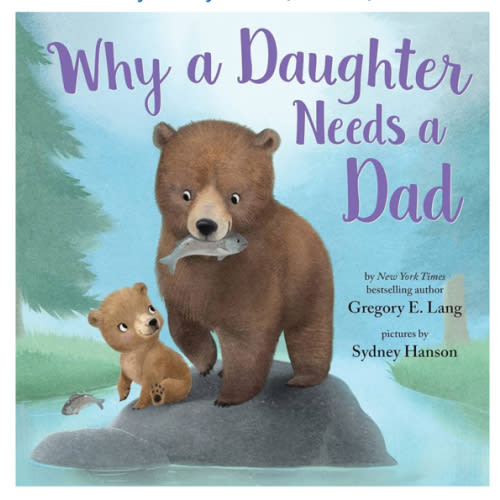 Why a Daughter Needs a Dad: Celebrate Your Father Daughter Bond this Valentine's Day with this Special Picture Book!