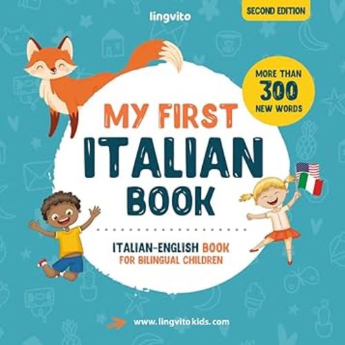 My First Italian Book. Italian-English Book for Bilingual Children: Italian-English children's book with illustrations for kids. A great educational ... Books for Bilingual Children)