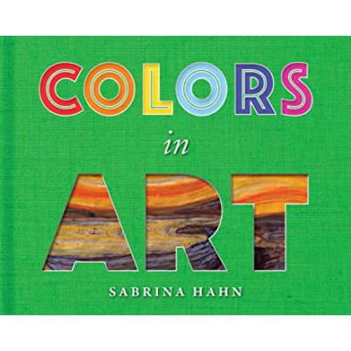 Colors in Art (Sabrina Hahn's Art & Concepts for Kids)