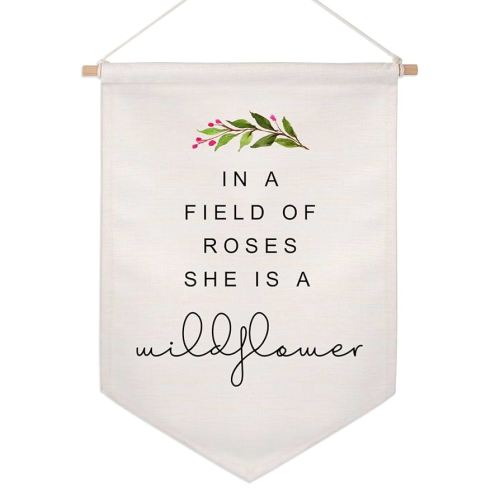 In A Field of Roses She Is A Wildflower, Girls Room Wall Decor, Nursery Decor, Baby Gift, Farmhouse Sign, Nursery Wall Banners, Girl Baby Room Idea, Nursery Wall Art, Flag Decor