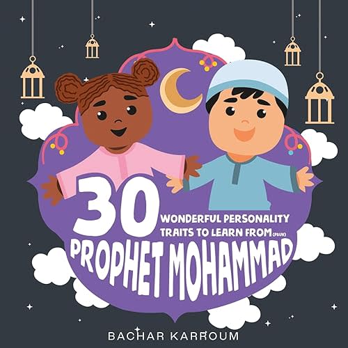 30 Wonderful Personality Traits to Learn From Prophet Mohammad: (Islamic books for kids) (30 Days of Islamic Learning | Ramadan books for kids) Paperback – December 13, 2022