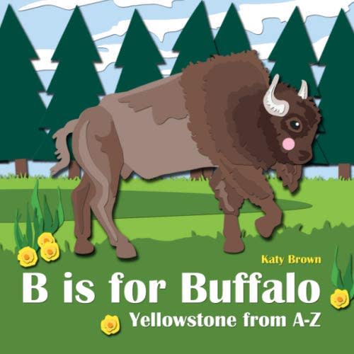 B is for Buffalo: Yellowstone from A-Z