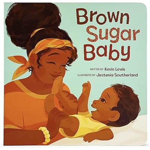 Brown Sugar Baby Board Book - Beautiful Story for Mothers and Newborns, Ages 0-3