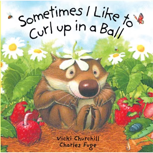 Sometimes I Like To Curl Up In A Ball Book By Vicki Churchill,charles Fuge, (Board Book) | Indigo