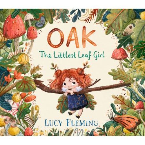Oak: The Littlest Leaf Girl - by Lucy Fleming (Hardcover)