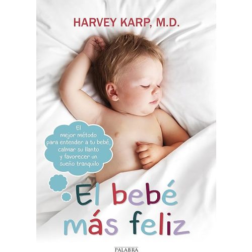 El bebé más feliz: El mejor método para entender a tu bebé, calmar su llanto y favorecer un sueño tranquilo Paperback – January 16, 2015