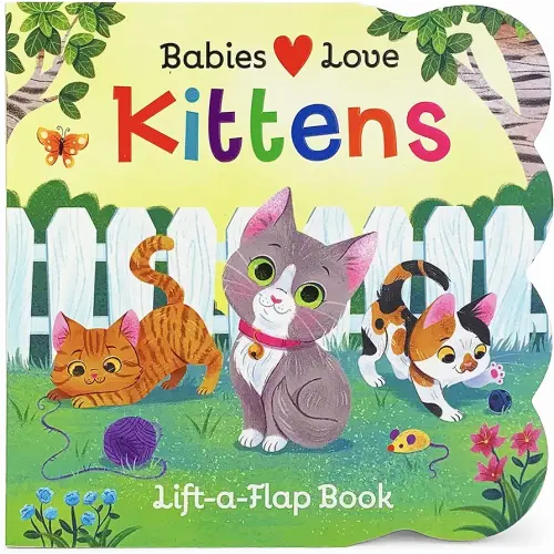Babies Love Kittens: A Lift-a-Flap Board Book for Babies and Toddlers