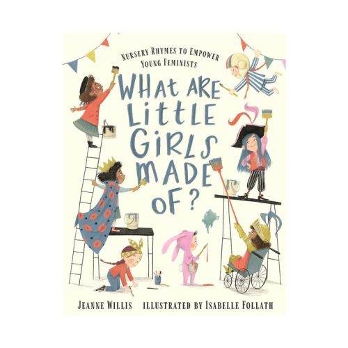 What Are Little Girls Made Of? - By Jeanne Willis (hardcover)