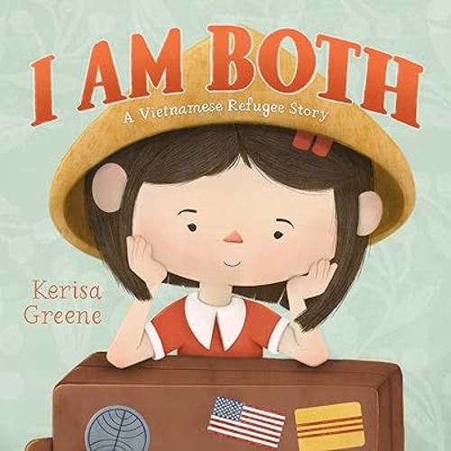 I Am Both: A Vietnamese Refugee Story