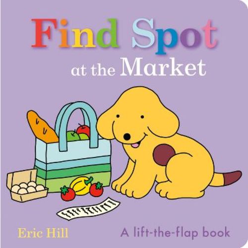 Find Spot At The Market - By Eric Hill (board Book)