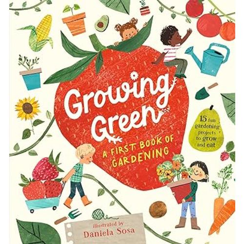 Growing Green: A First Book of Gardening