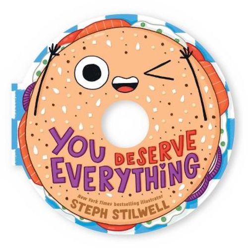 You Deserve Everything (a Shaped Novelty Board Book for Toddlers) - (Delish Delights) by Steph Stilwell