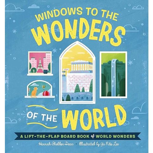 Windows to the Wonders of the World: A Lift-the-Flap Board Book of World Wonders (Windows to the World) Board book – Lift the flap, February 28, 2023