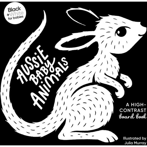 Aussie Baby Animals: A high-contrast board book (Black and White for Babies Book 1) by Julia Murray | BIG W