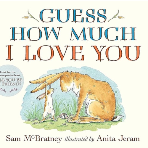 Guess How Much I Love You: (The Heartwarming Tale of Little Nutbrown Hare Loving Right Up to the Moon and Back - An Ideal Baby Shower Gift & Easter Basket Stuffer for Babies & Toddlers)