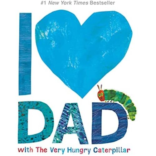 I Love Dad with The Very Hungry Caterpillar (The World of Eric Carle)