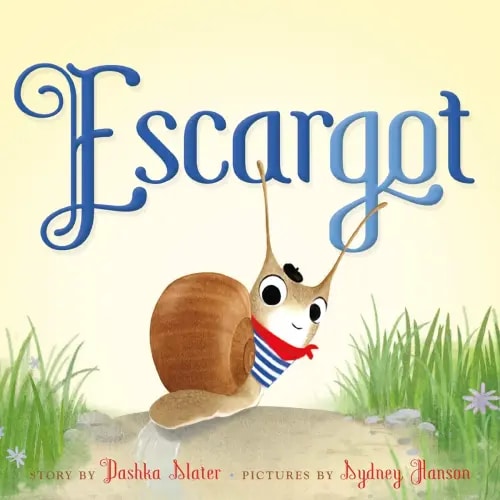 Escargot a book by Dashka Slater and Sydney Hanson - Bookshop.org US