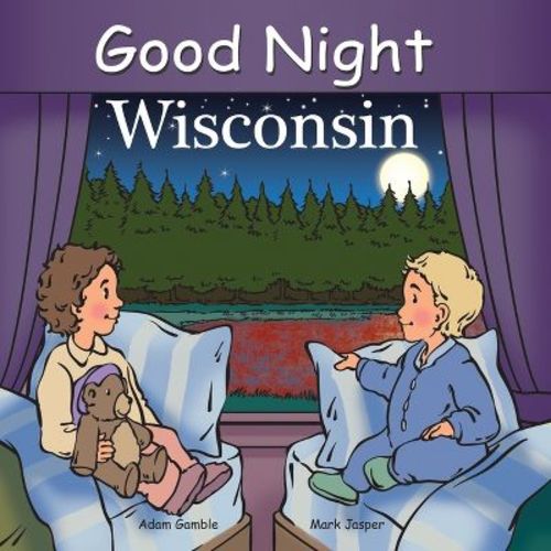 Good Night Wisconsin - (Good Night Our World) by Adam Gamble & Mark Jasper (Board Book)