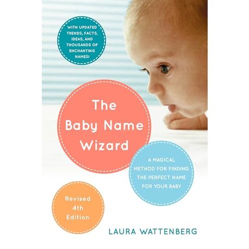 The Baby Name Wizard, Revised 4th Edition: A Magical Method for Finding the Perfect Name for Your Baby