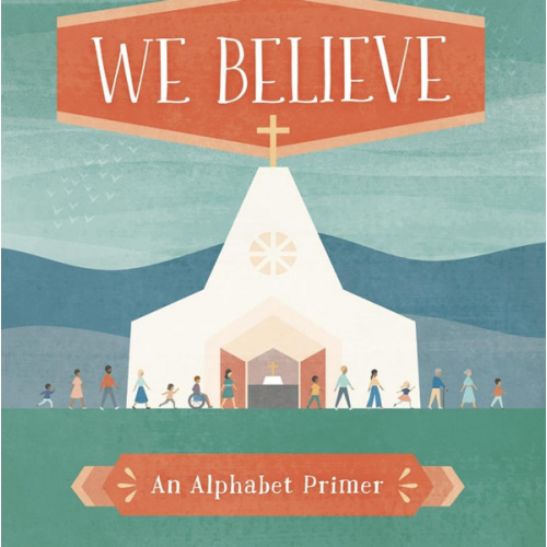 We Believe: An Alphabet Primer (Baby Believer)