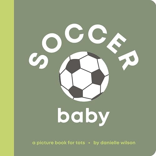 Soccer Baby: Board Book for Early Learners (Let’s Go! Baby) Board book – October 1, 2022