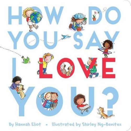 How Do You Say I Love You? - By Hannah Eliot (board Book)