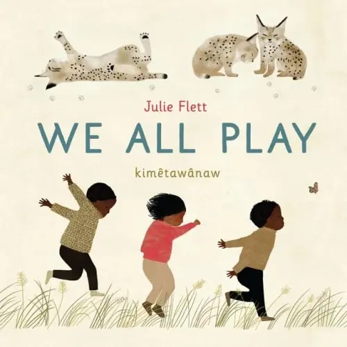 We All Play a book by Julie Flett and Julie Flett - Bookshop.org US