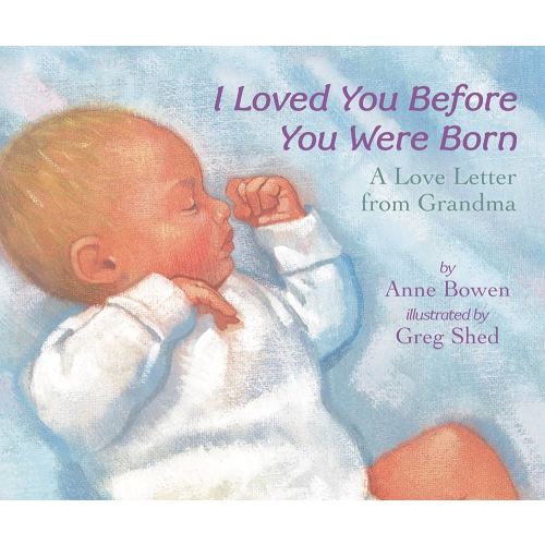 I Loved You Before You Were Born: A Heartwarming Tale of Grandmotherly Love, for Kids (ages 0-4)