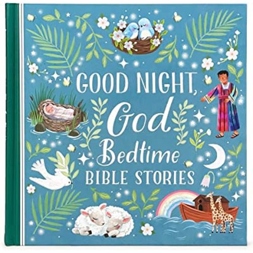 Good Night, God Bedtime Bible Stories - Children's Read-Aloud Treasury Filled With Short 5-Minute Stories for Babies, Toddlers, and Children (Little Sunbeams)