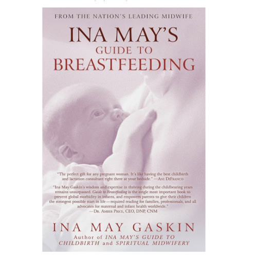 Ina May's Guide to Breastfeeding: From the Nation's Leading Midwife