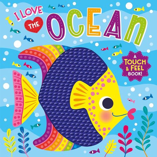 I Love the Ocean – A Touch and Feel Board Book – Colorful and Textured Board Book for Ages 0+ - Fun Introduction to Colors and Animals (Touch & Feel Silicone Board Books)
