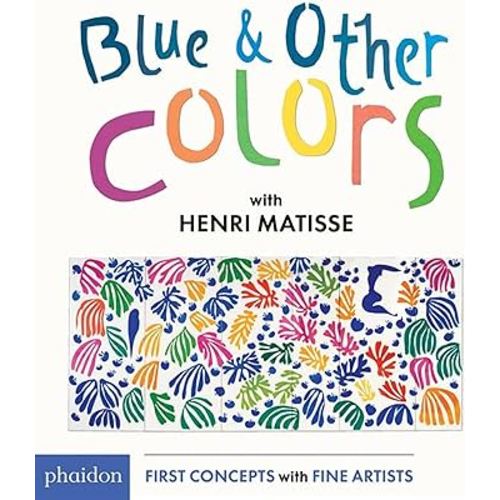 Blue & Other Colors: with Henri Matisse (First Concepts With Fine Artists)