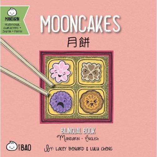 Mooncakes (Traditional Mandarin-English Version) - (Bitty Bao Mandarin-Traditional Characters + English) by Lacey Benard & Lulu Cheng (Board Book)