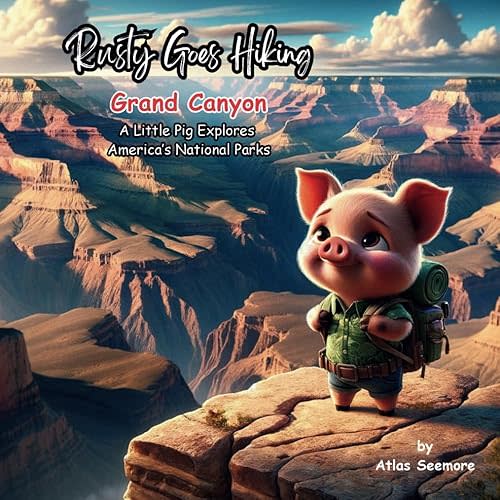 Rusty Goes Hiking, Grand Canyon: A Little Pig Explores America's National Parks (Rusty Goes Hiking, A Little Pig Explores America's National Parks) Paperback – Large Print, March 28, 2024