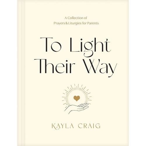To Light Their Way: A Collection of Prayers and Liturgies for Parents Hardcover – October 5, 2021