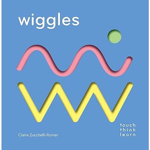 TouchThinkLearn: Wiggles: (Childrens Books Ages 1-3, Interactive Books for Toddlers, Board Books for Toddlers)