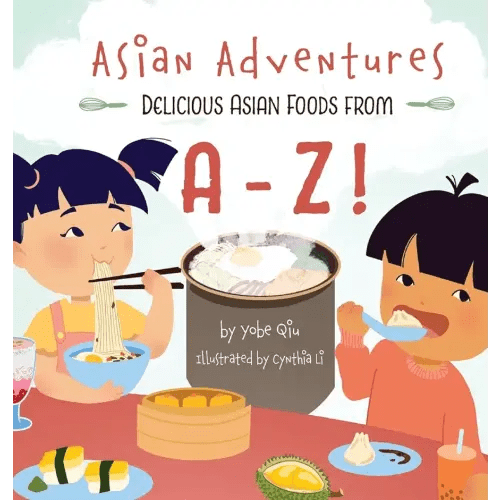 Asian Adventures Delicious Asian Foods from A-Z