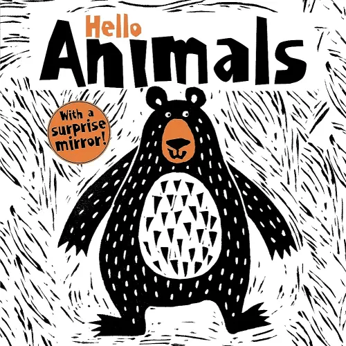 Hello Animals. Baby's First Book, with High-Contrast Critters like a Rabbit, Bear, Chameleon, Monkey, Crocodile, Elephant, Lion, Moose, Sloth, Snail, and Frog, plus a Surprise Mirror